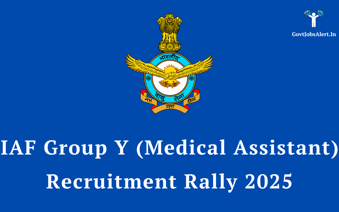 IAF Group Y (Medical Assistant) Recruitment Rally 2025: Notification, Salary, and Complete Selection Guide