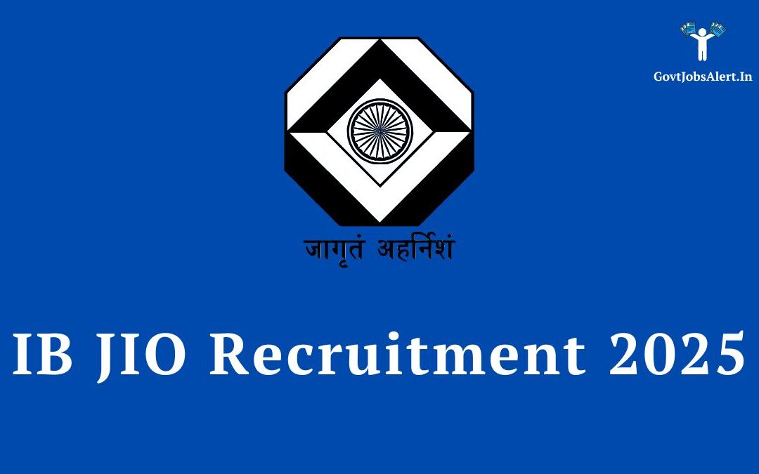 IB JIO Recruitment 2025: Notification Out for 394 Posts, Check Salary & Apply Online