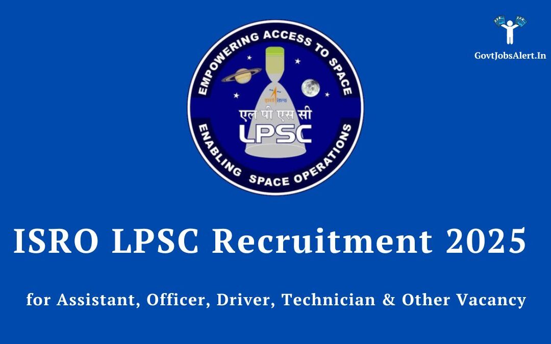 ISRO LPSC Recruitment 2025 for Assistant, Officer, Driver, Technician & Other Vacancy | Apply Online
