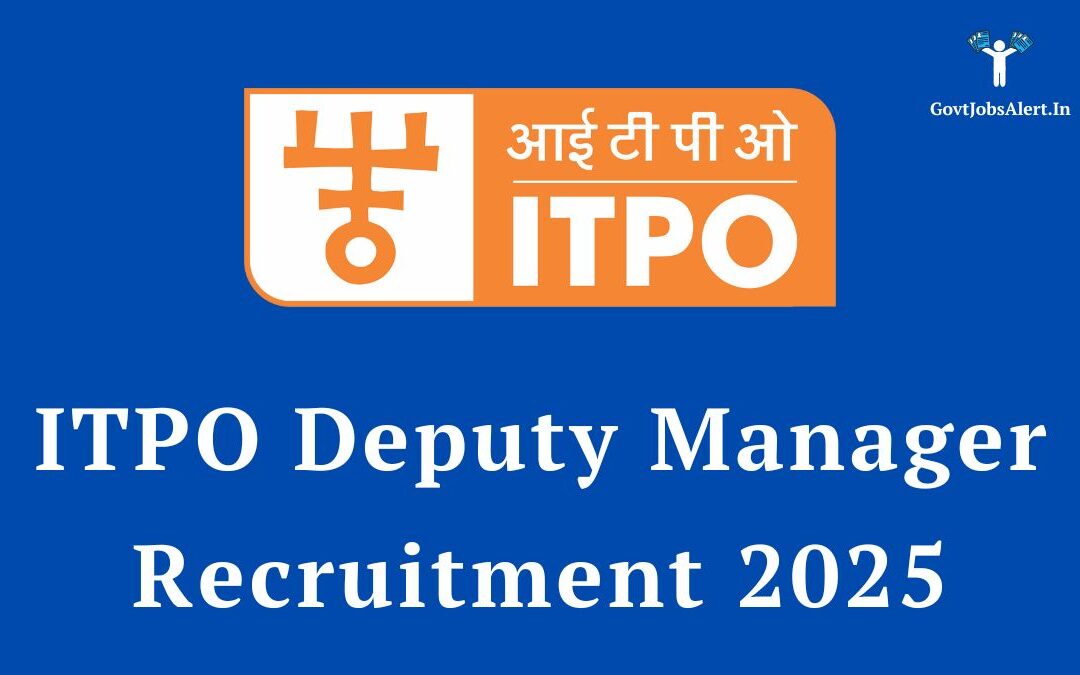 ITPO Deputy Manager Recruitment 2025: Notification Out for 31 Posts, Salary up to ₹1,40,000