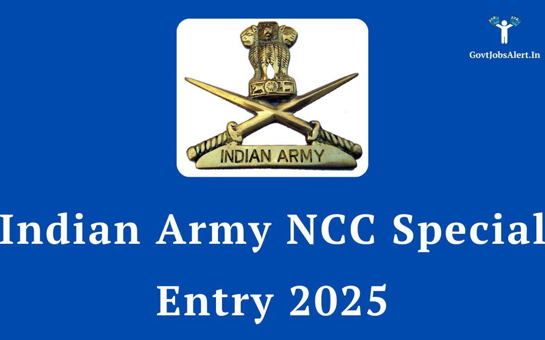 Indian Army NCC Special Entry 2025: Vacancy, Salary, and Complete Selection Guide