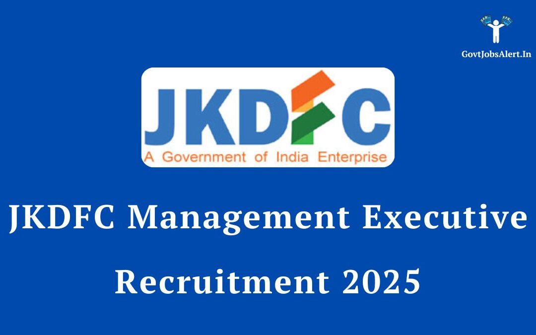 JKDFC Management Executive Recruitment 2025: Apply for Executive Posts, Check Salary & Eligibility
