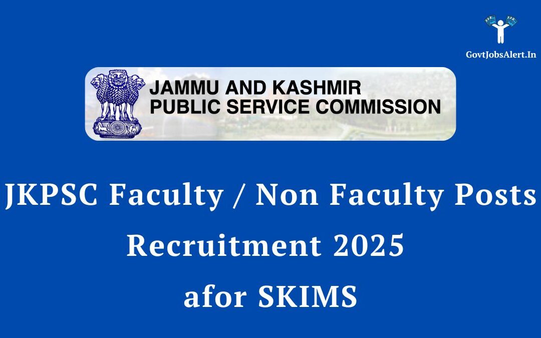 JKPSC Faculty / Non-Faculty Posts Recruitment 2025 for SKIMS: Vacancy, Salary, and Complete Guide