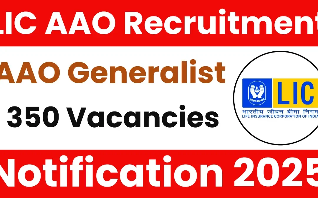 LIC AAO Generalist Recruitment 2025: Notification Released for 350 Vacancies