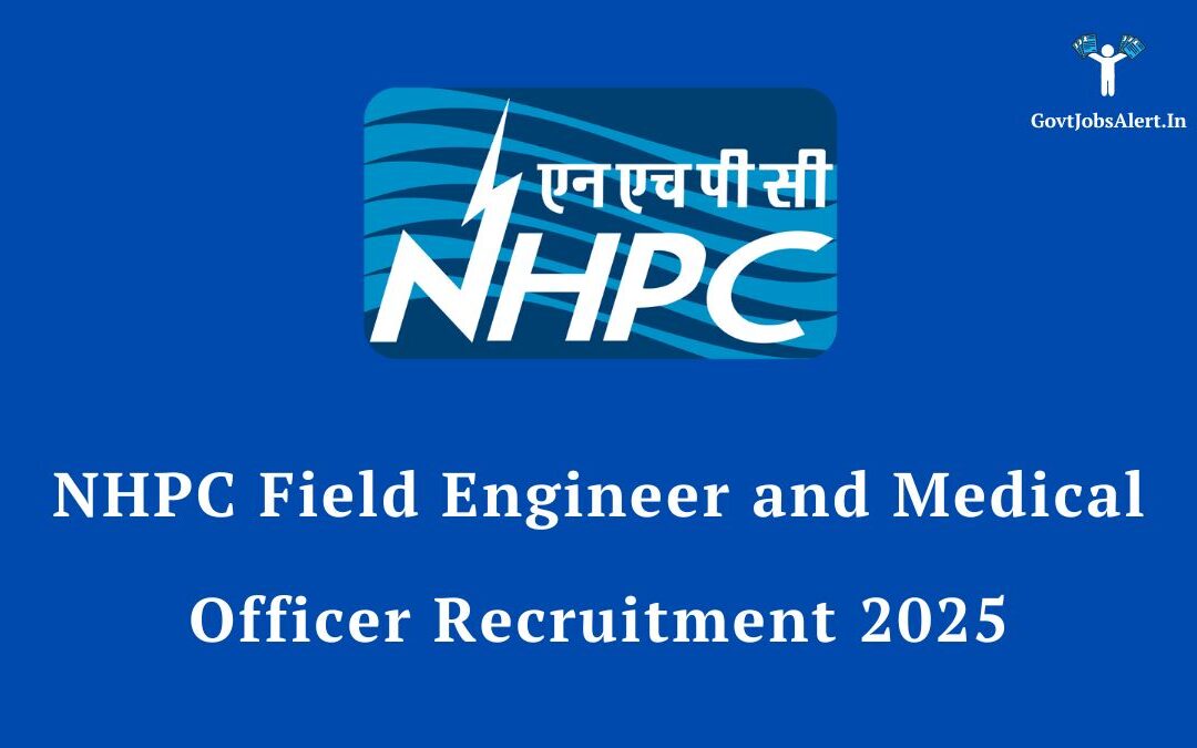 NHPC Field Engineer and Medical Officer Recruitment 2025: Apply Now for 9 Posts, Salary ₹1,00,000!