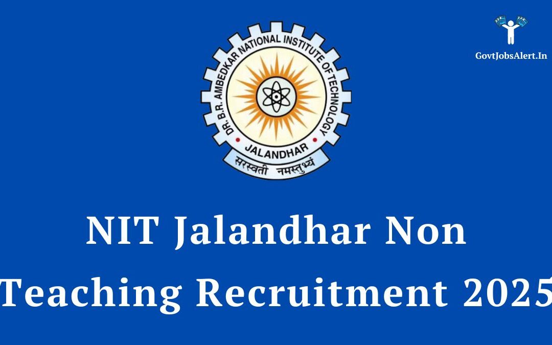 NIT Jalandhar Non Teaching Recruitment 2025: Notification Out for 58 Posts, Apply Online