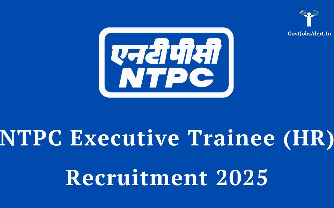 NTPC Executive Trainee (HR) Recruitment 2025: Notification Out for 15 Posts, Salary up to ₹1,40,000