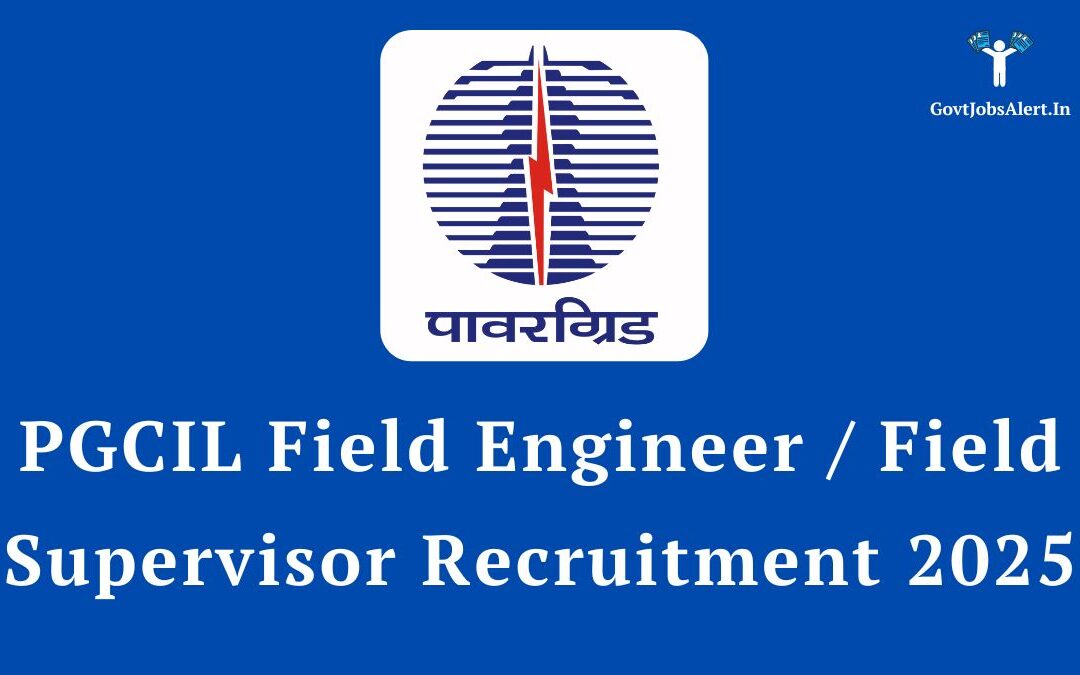 PGCIL Field Engineer / Field Supervisor Recruitment 2025: Notification Out for 1543 Posts, Apply Online