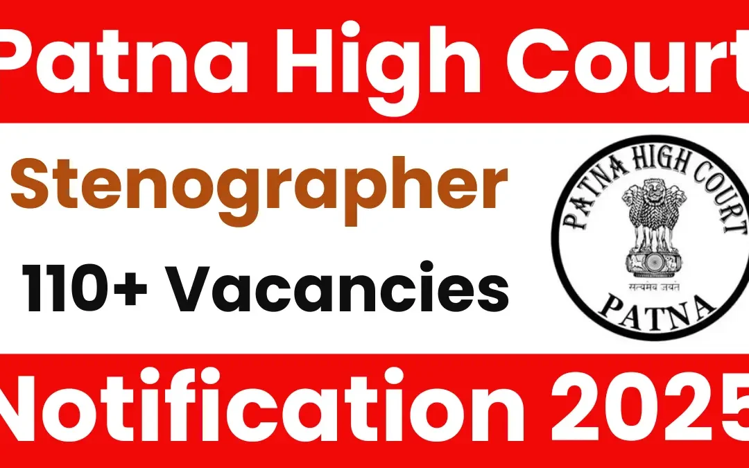 Patna High Court Stenographer Recruitment 2025: Short Notice Out for 111 Vacancies