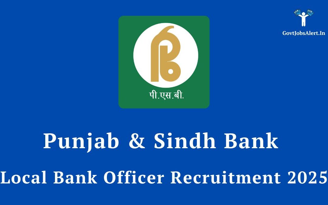 Punjab & Sindh Bank Local Bank Officer Recruitment 2025 for 750 Posts | Salary ₹48,480 – ₹85,920 P.M. | Apply Online