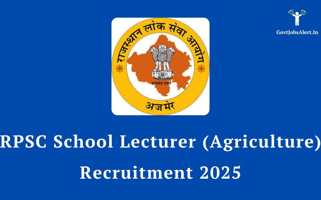 RPSC School Lecturer (Agriculture) Recruitment 2025: Apply Online for 500 Posts from Sept 4, Check Salary & Syllabus