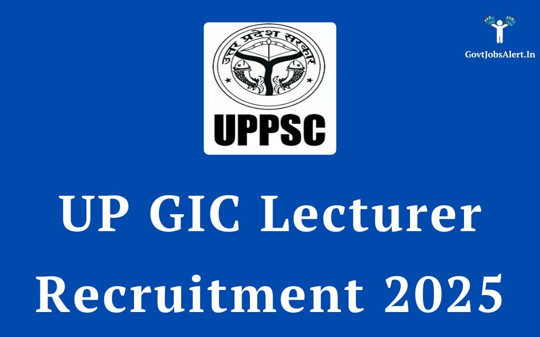 UP GIC Lecturer Recruitment 2025: Notification Out for 1518 Posts, Salary, and How to Apply
