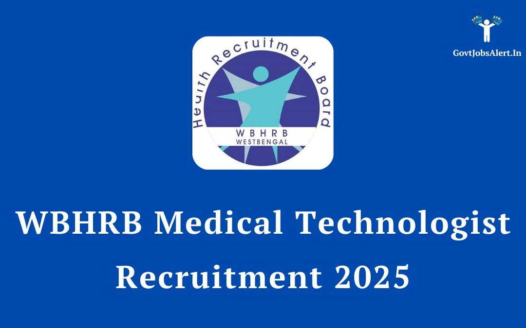 WBHRB Medical Technologist Recruitment 2025: Notification Out for 807 Posts, Including Special Drive