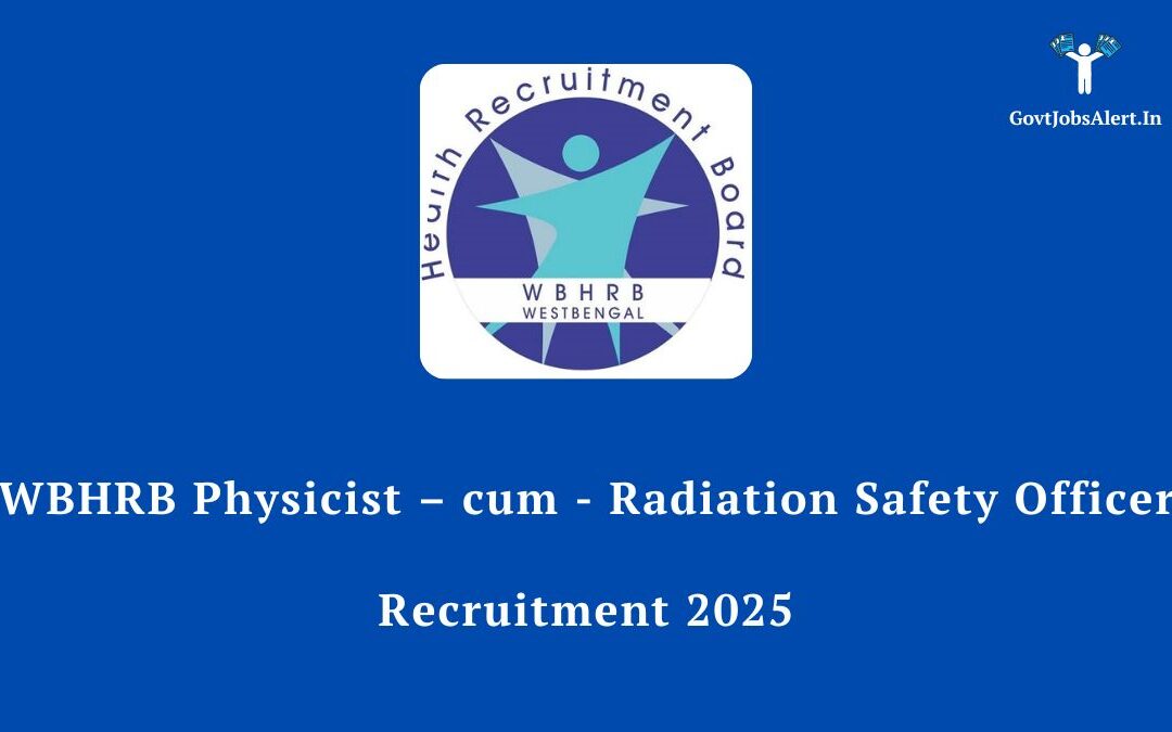 WBHRB Physicist – cum – Radiation Safety Officer Recruitment 2025: Notification Out for 31 Posts, Apply Online