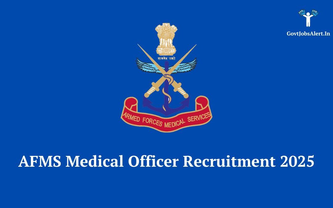 AFMS Medical Officer Recruitment 2025: Apply Online for 225 Vacancies, Salary up to ₹61,300+ Allowances