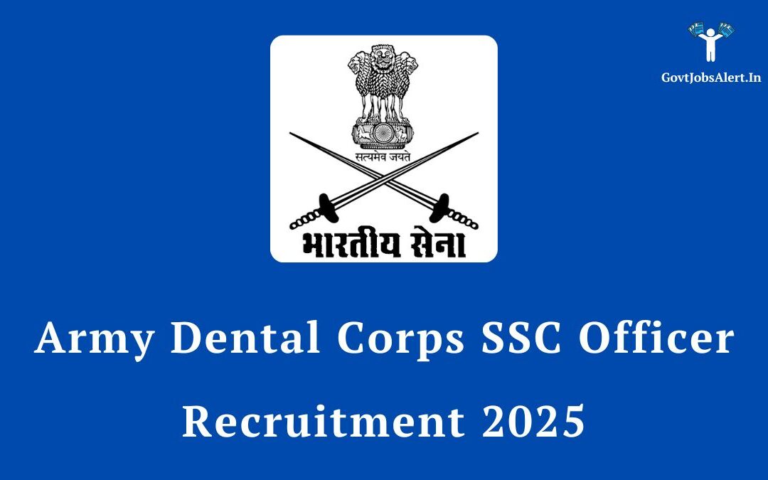 Army Dental Corps SSC Officer Recruitment 2025: Apply Online for 30 Posts, Check Salary & Eligibility