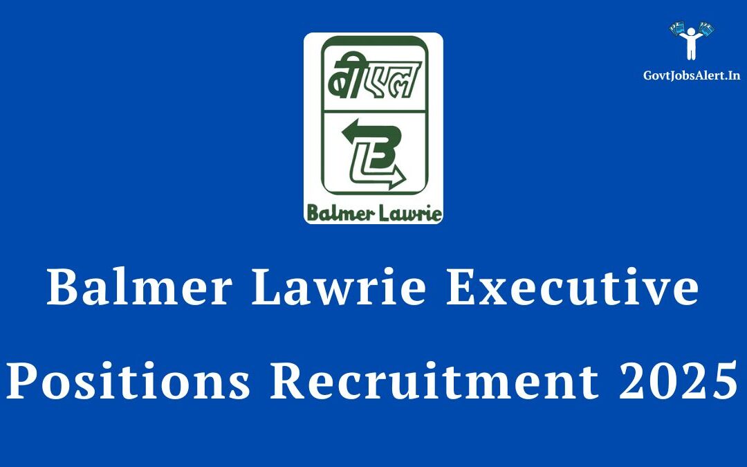 Balmer Lawrie Executive Positions Recruitment 2025: Full Details on Salary, Eligibility & How to Apply