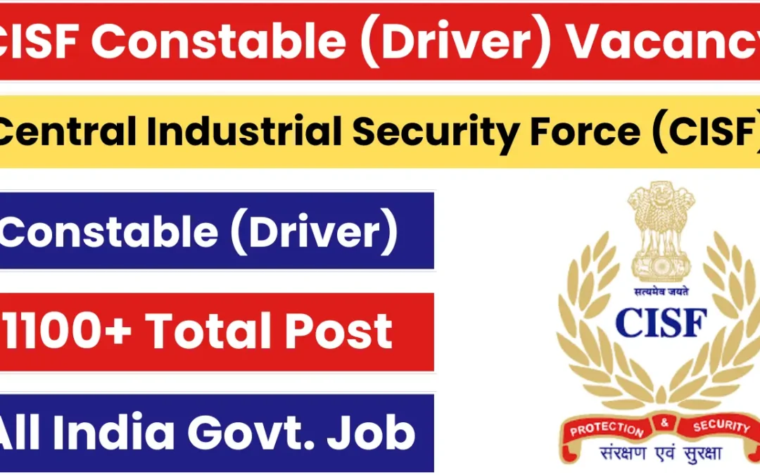 CISF Constable Driver (1124 Posts) PET/ PST Date Out, Check Official Notice