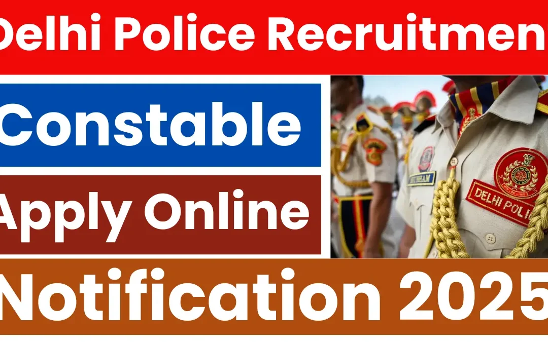 Delhi Police Constable Recruitment 2025: Official Notification Released Soon