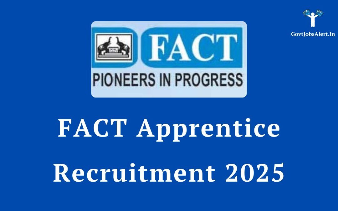 FACT Apprentice Recruitment 2025: Apply for 84 Posts, Earn Up to ₹12,000 Stipend