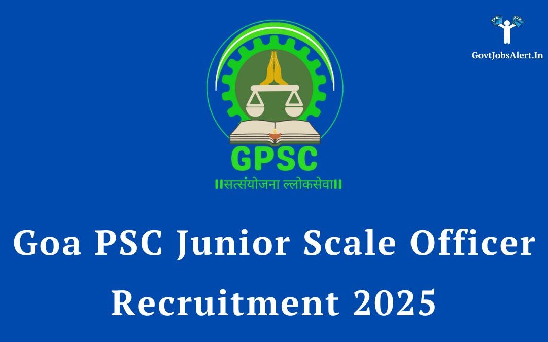 Goa PSC Junior Scale Officer Recruitment 2025: Apply for 38 Posts, Salary of ₹56,100+, and More!