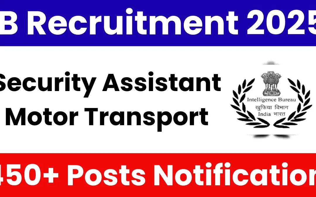 IB Security Assistant (Motor Transport) Recruitment 2025: Notification Out for 455 Posts