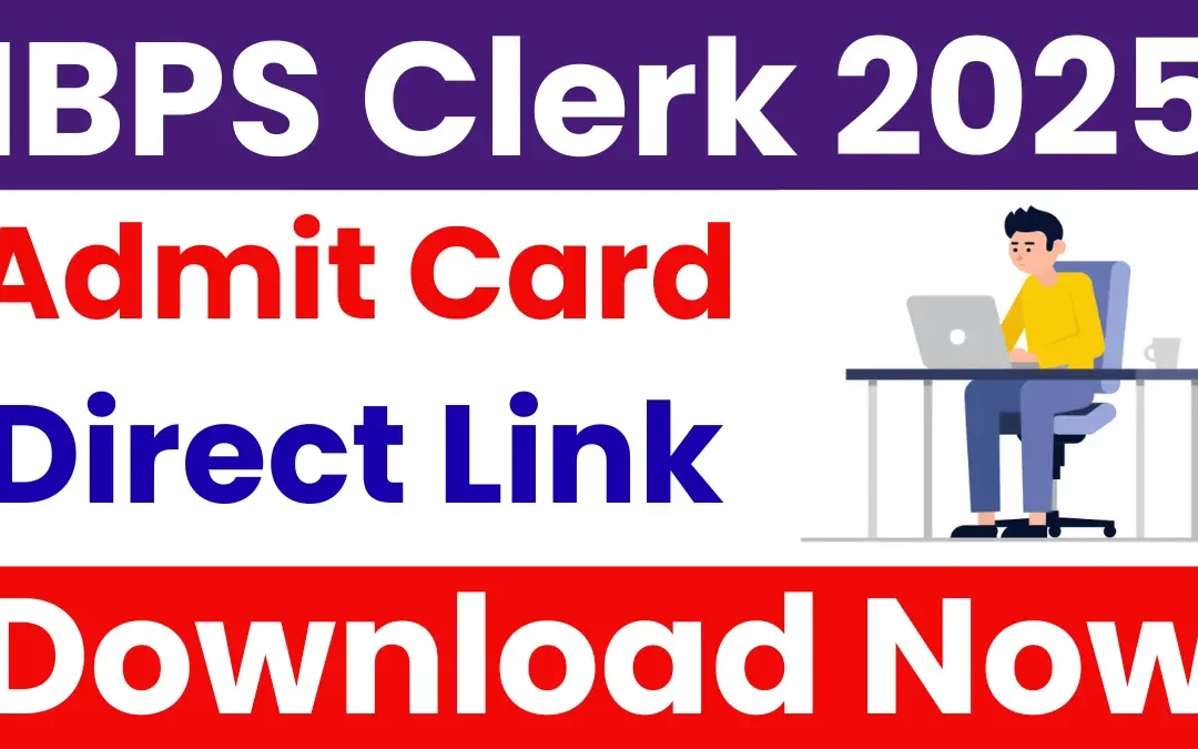 IBPS Clerk (10277 Posts) Admit Card 2025: Download Now, Direct Link