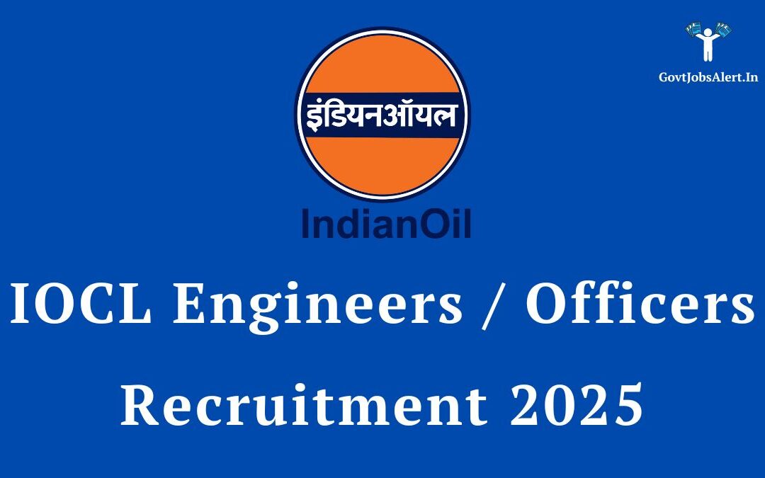 IOCL Engineers / Officers Recruitment 2025: Notification Out, Apply Online for Grade A Posts