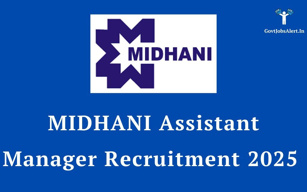MIDHANI Assistant Manager Recruitment 2025: Vacancy, Salary, and Online Application Guide