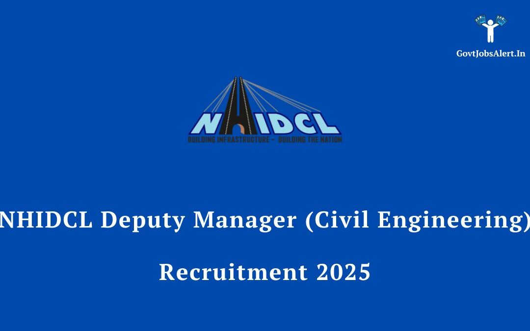 NHIDCL Deputy Manager (Civil Engineering) Recruitment 2025: Notification Out for 34 Posts, Apply Now!