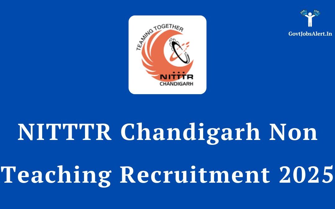 NITTTR Chandigarh Non-Teaching Recruitment 2025: Apply for 16 Group A, B & C Posts, Salary up to ₹2,08,700