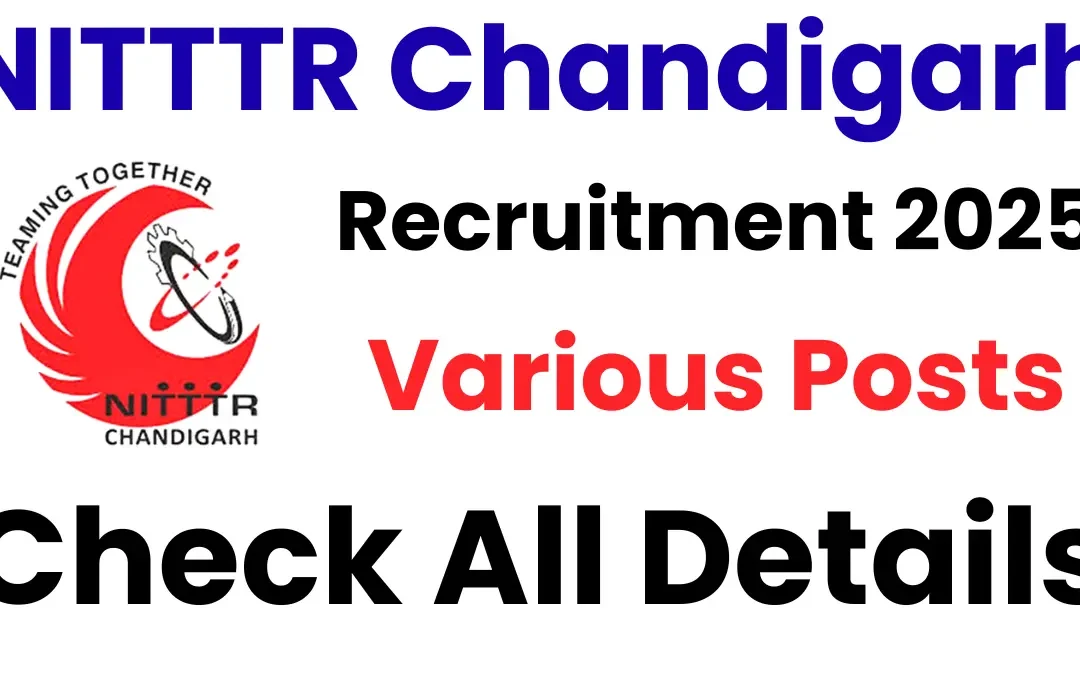 NITTTR Chandigarh Recruitment 2025: Short Notice Out for Various Posts