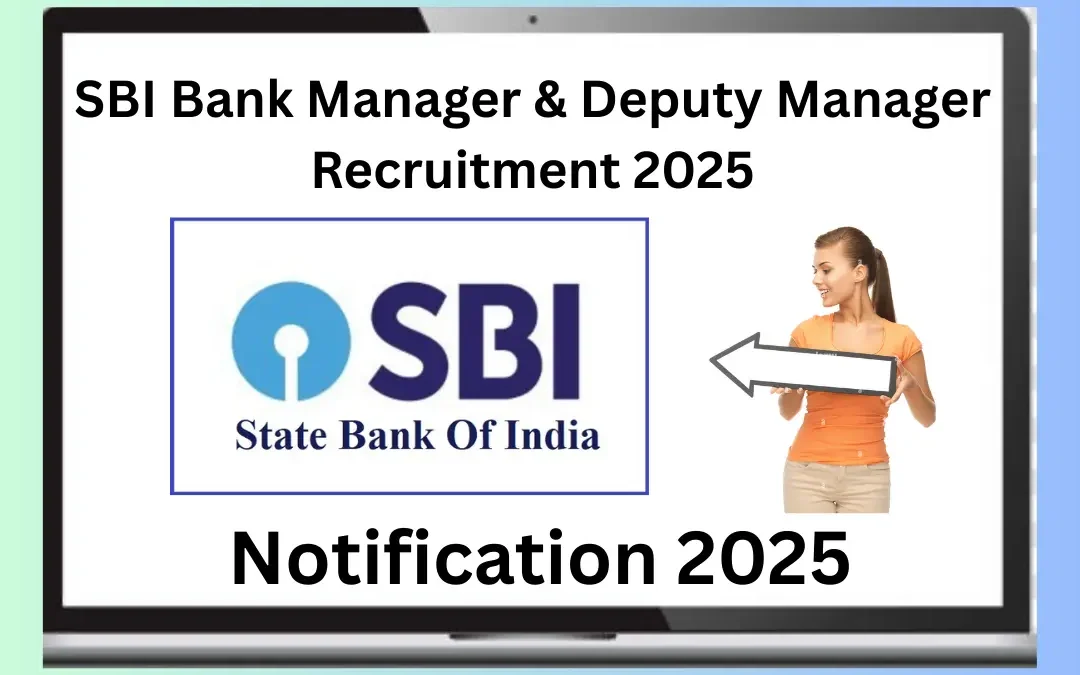 SBI Bank Manager & Deputy Manager Recruitment 2025: Notification Out & Apply Online