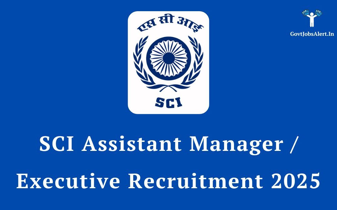 SCI Assistant Manager / Executive Recruitment 2025: Notification Out for 75 Posts, Apply Online Now!