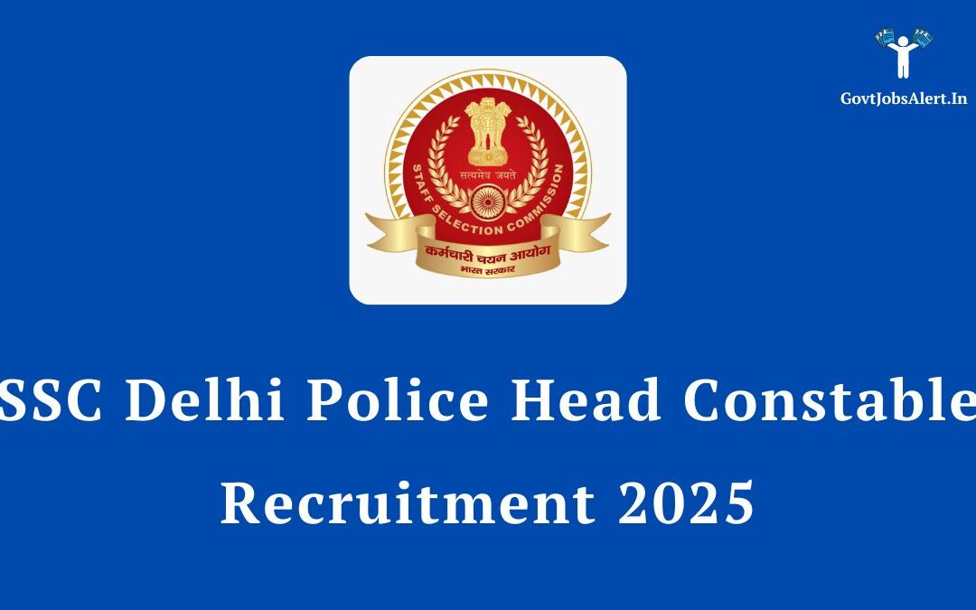SSC Delhi Police Head Constable Recruitment 2025: Notification Out for 552 Posts, Apply Online