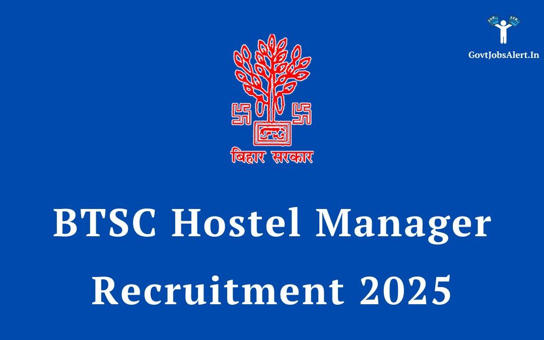 BTSC Hostel Manager Recruitment 2025: Apply Online for 91 Posts, Salary up to Level-4