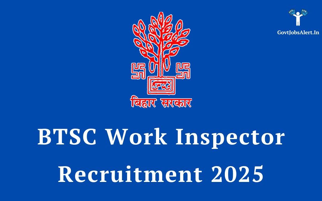 BTSC Work Inspector Recruitment 2025: Apply Online for 1114 Posts, Salary & Eligibility