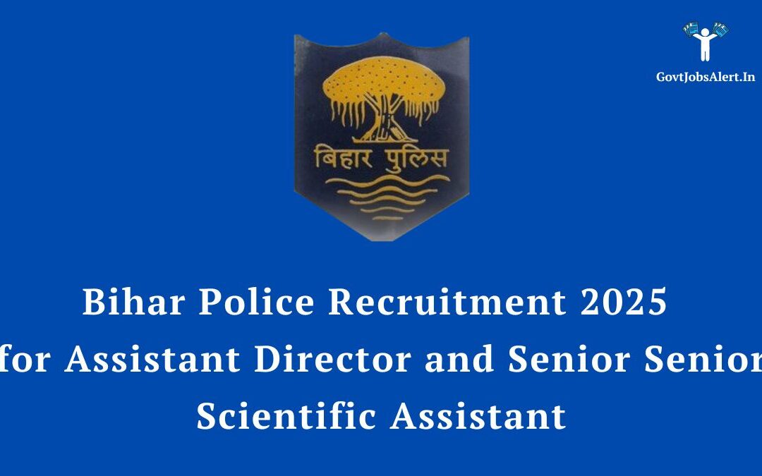 Bihar Police Recruitment 2025 for Assistant Director and Senior Scientific Assistant: Notification Out for 189 Posts