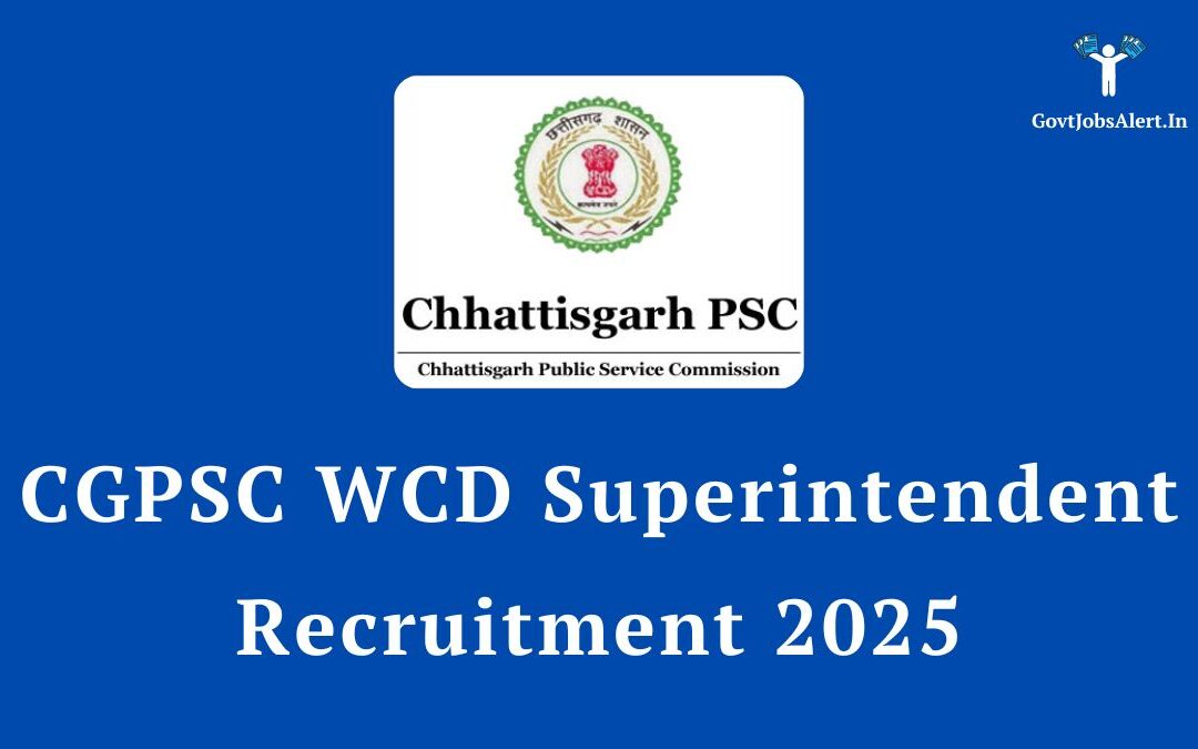 CGPSC WCD Superintendent Recruitment 2025: Notification Out for 55 Posts, Apply Online