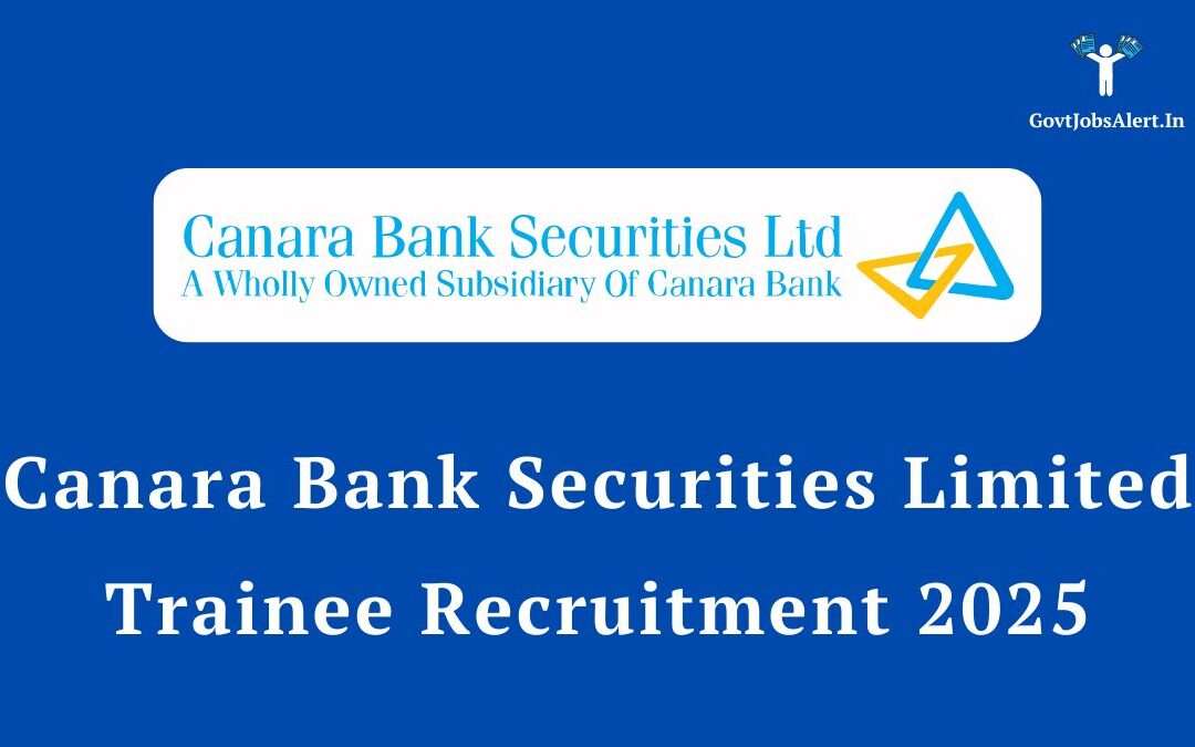 Canara Bank Securities Limited Trainee Recruitment 2025: Apply Now for a Promising Career