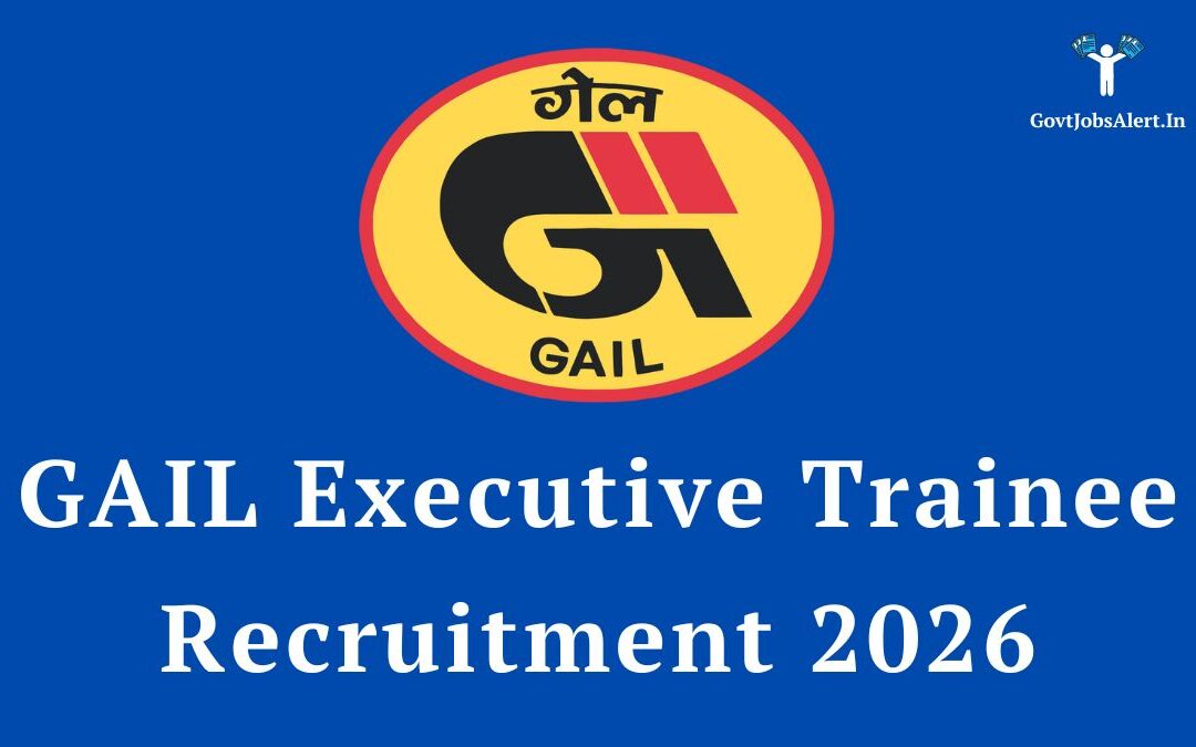 GAIL Executive Trainee Recruitment 2026: Notification Out for Engineers, Salary up to ₹1,80,000/-