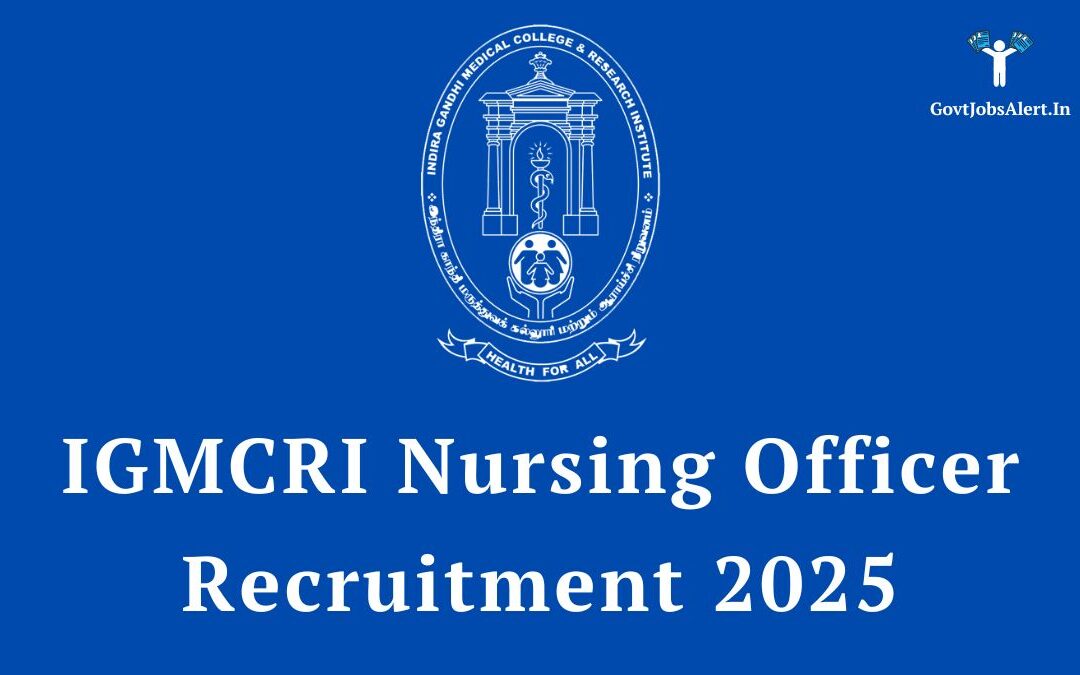 IGMCRI Nursing Officer Recruitment 2025: Apply for 226 Vacancies