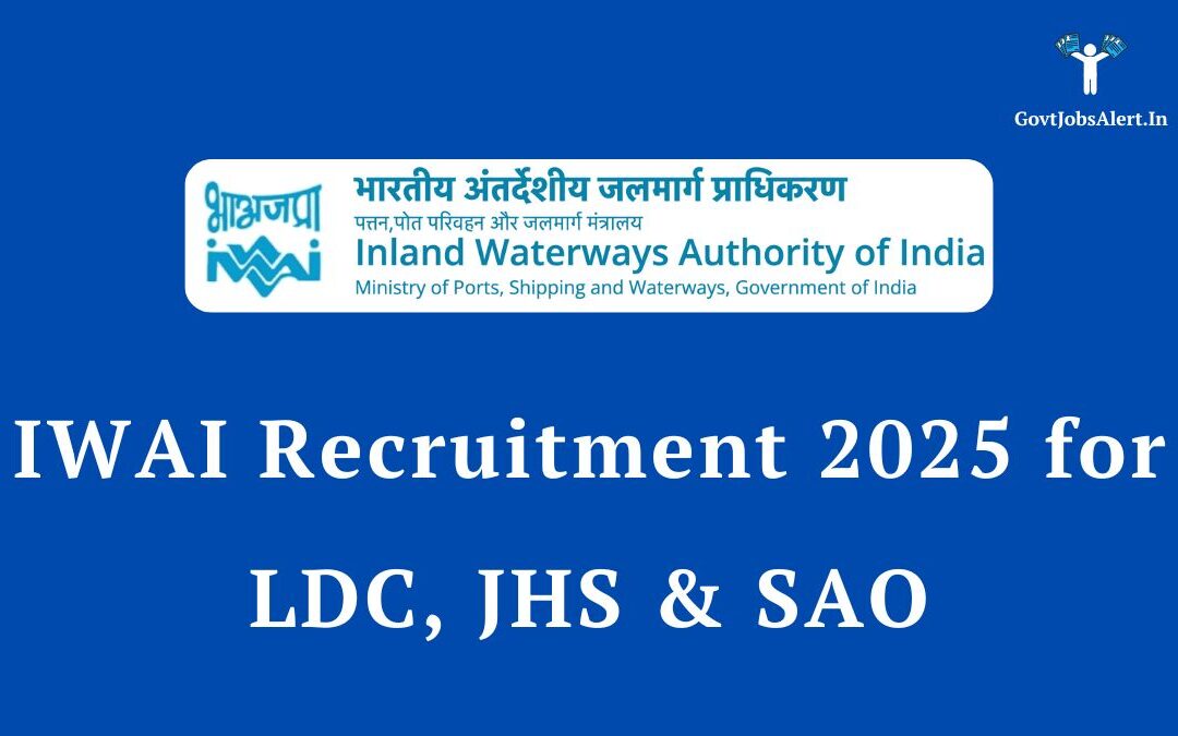 IWAI Recruitment 2025 for LDC, JHS & SAO: Apply for 14 Central Government Posts