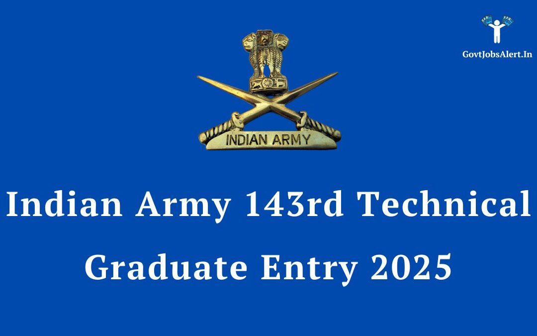 Indian Army 143rd Technical Graduate Entry 2025: Notification Out for 30 Engineering Posts, Apply Now!