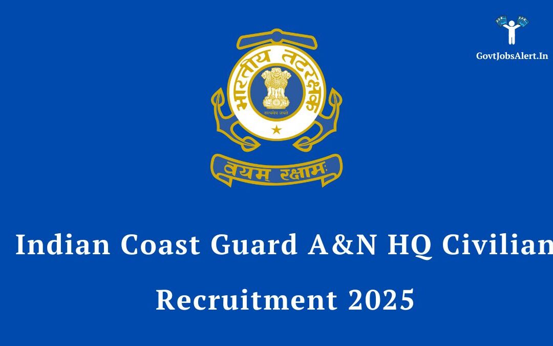Indian Coast Guard A&N HQ Civilian Recruitment 2025: Vacancy, Salary, and Application Guide