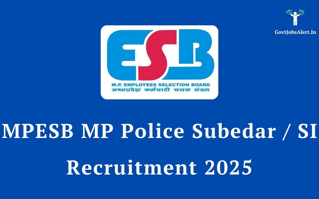MPESB MP Police Subedar / SI Recruitment 2025: Notification, Vacancy, Salary, and How to Apply