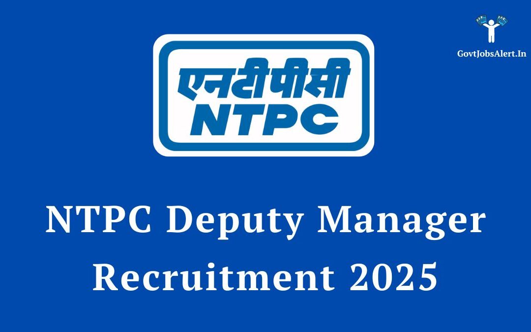 NTPC Deputy Manager Recruitment 2025: Apply Online for 10 Posts, Check Salary & Eligibility