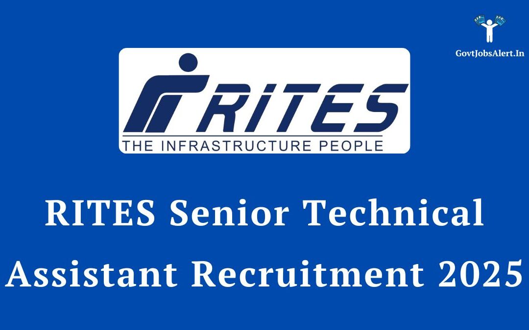 RITES Senior Technical Assistant Recruitment 2025: Notification Out for Various Engineering Posts, Apply Now!