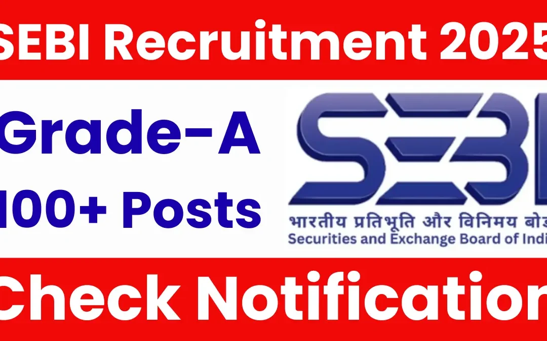 SEBI Grade A Recruitment 2025 – Notification Out for Various Posts