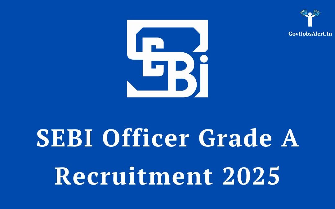 SEBI Officer Grade A Recruitment 2025: Apply Online for 110 Assistant Manager Posts, Salary up to ₹1,84,000